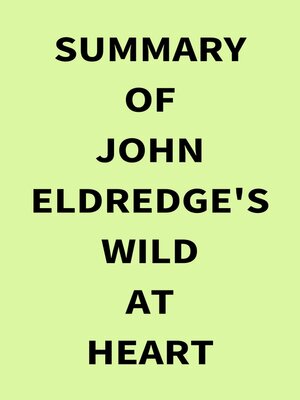 cover image of Summary of John Eldredge's Wild at Heart